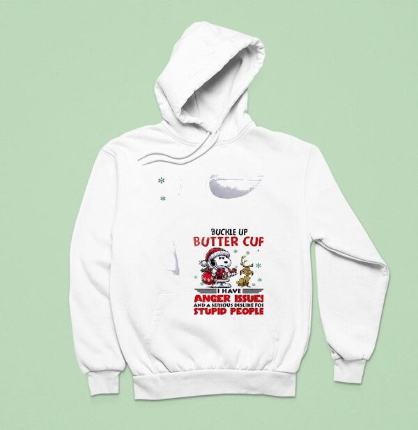 Snoopy Buckle Up Butter Cup I Have Anger Issues And A Serious Dislike For Stupid People Hoodie