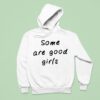Some Are Good Girls Hoodie