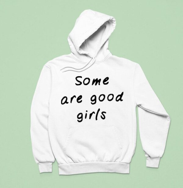 Some Are Good Girls Hoodie