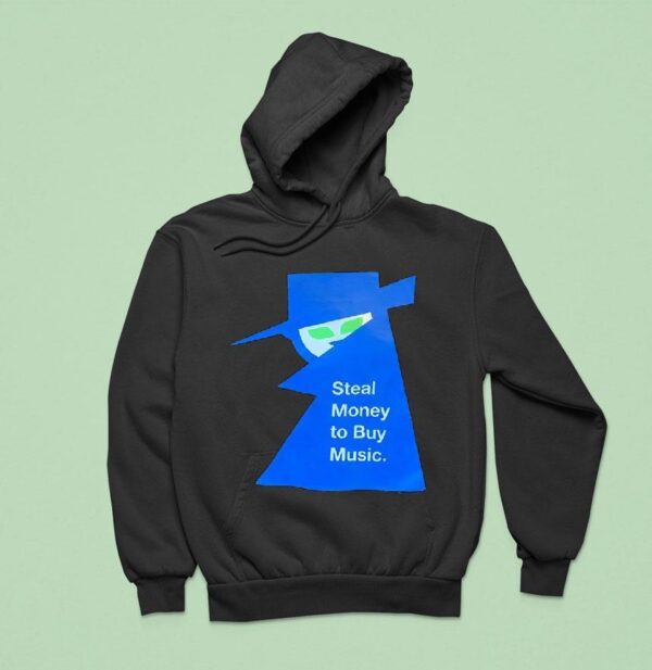 Steal Money To Buy Music Hoodie