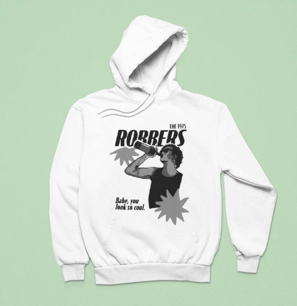 The Robbers Babe You Look So Cool Hoodie
