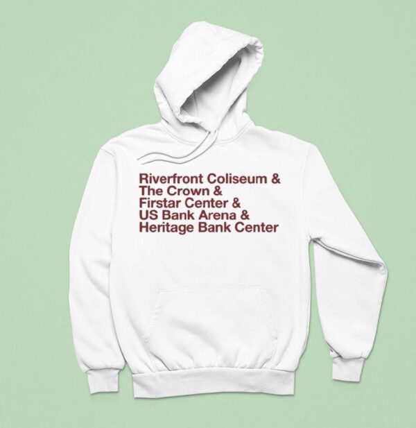 The Big Arena On The River And Riverfront Coliseum And The Crown And Firstar Center And Us Bank Arena And Heritage Bank Center Hoodie