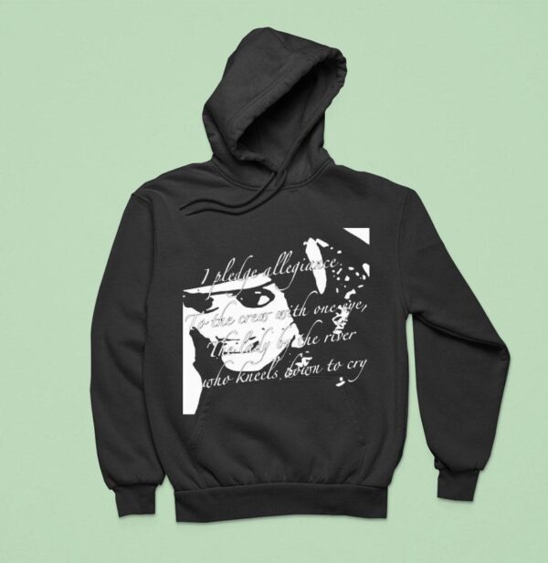 The Garden I Pledge Allegiance To The Crew With One Eye The Lady By The River Who Kneels Down To Cry Hoodie