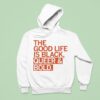The Good Life Is Black Queer And Bold Hoodie