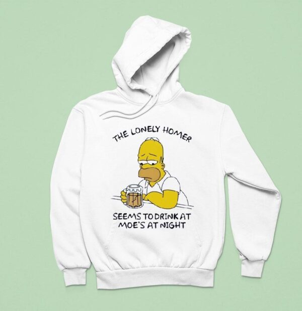 The Lonely Homer Seems To Drink At Moe S At Nigh Hoodie