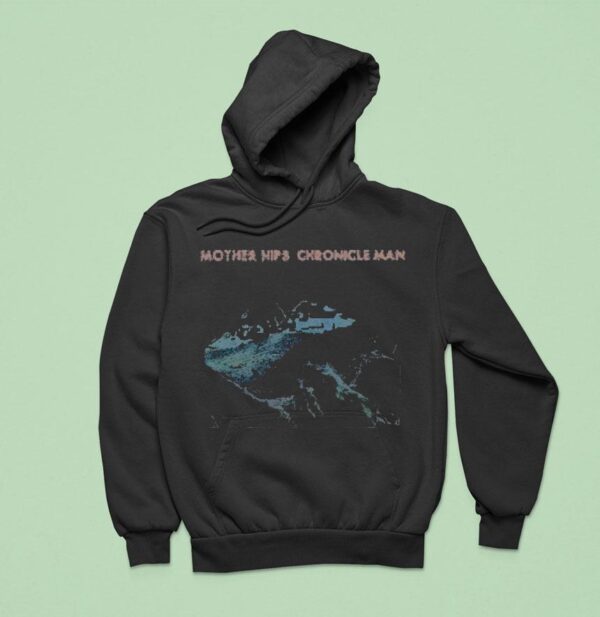 The Mother Hips Chronicle Man Hoodie