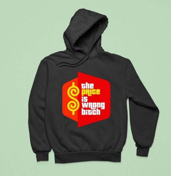 The Price Is Wrong Bitch Logo Hoodie