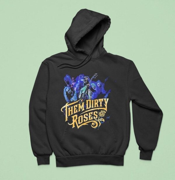 Them Dirty Roses Tour Dates On August Th In Kansas City Mo At Warehouse On Broadway Hoodie