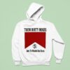 Them Dirty Roses Just To Watch Em Burn Watch It Burn Marlboro Hoodie