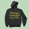 Therapy Changed My Life Hoodie