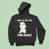 Timothe Chalamet Now Is The Tim For Peace Hoodie