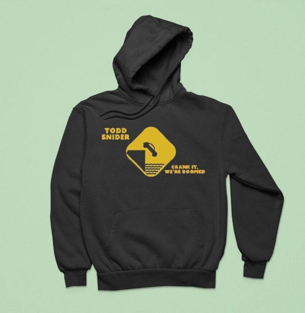 Todd Snider Crank It We Re Doomed Hoodie