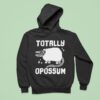 Totally Opossum Hoodie