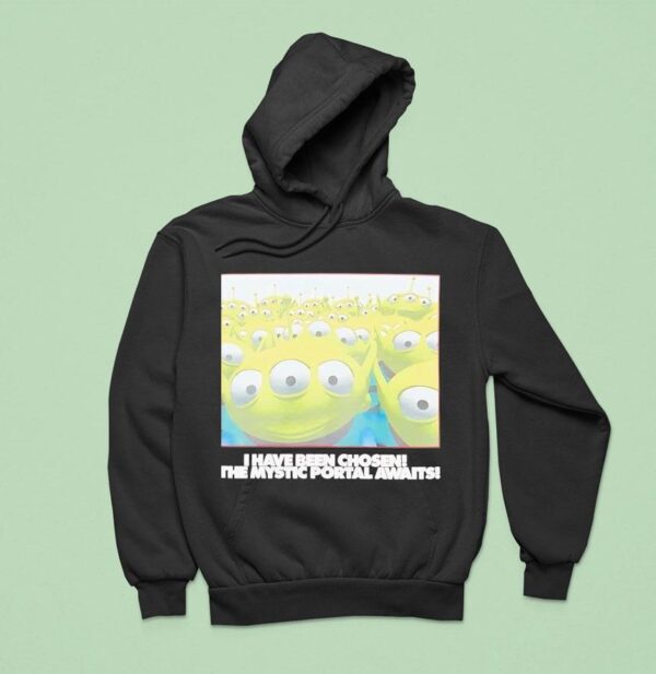 Toy Story I Have Been Chosen The Mystic Portal Awaits Hoodie
