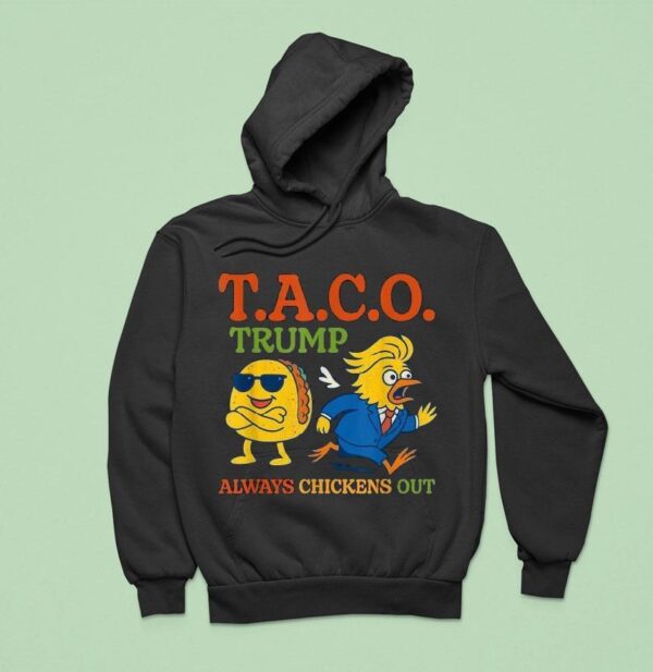 Trump Always Chickens Out Taco Hoodie
