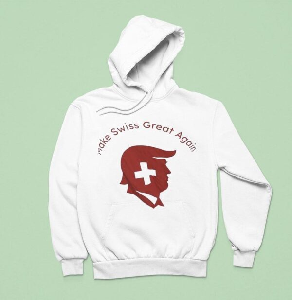 Trump Make Swiss Great Again Hoodie