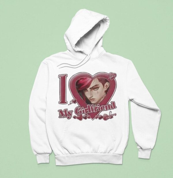 Vi Arcane I Love My Girlfriend League Of Legends Hoodie