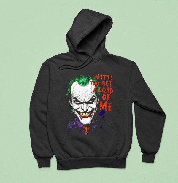 Wait Ll They Get A Load Of Me Joker Hoodie