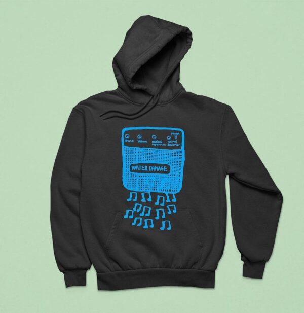 Water Damage Music No Hoodie