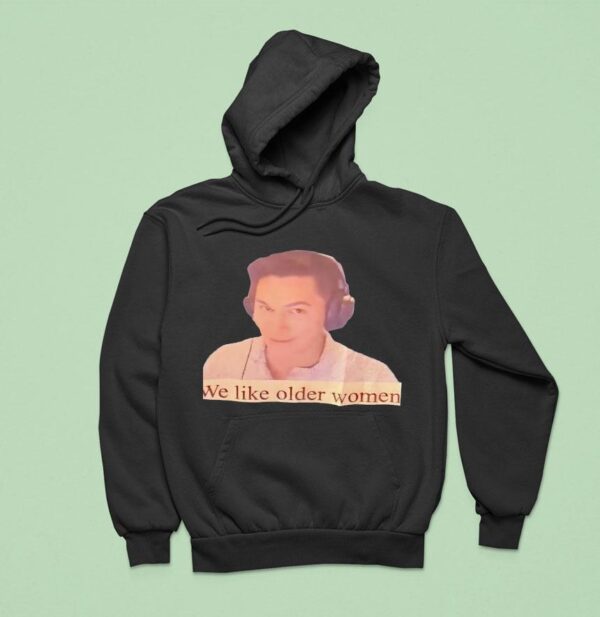 We Like Older Women Hoodie