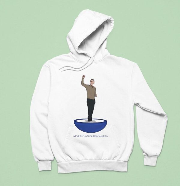 We Ve Got Super Kieran Mckenna Subbuteo Hoodie