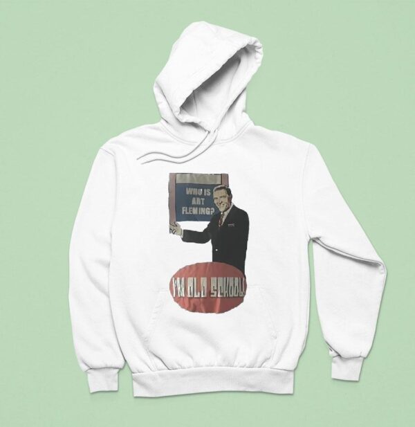 Who Is Art Fleming I M Old School Hoodie