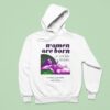 Women Are Born Not Some Bloke With A Form Hoodie