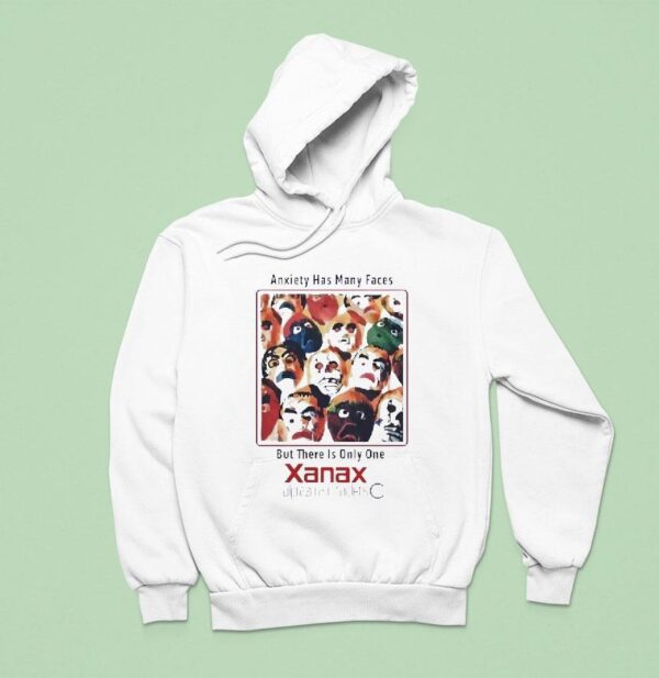 Xanax Anxiety Has Many Faces But There Is Only One Hoodie