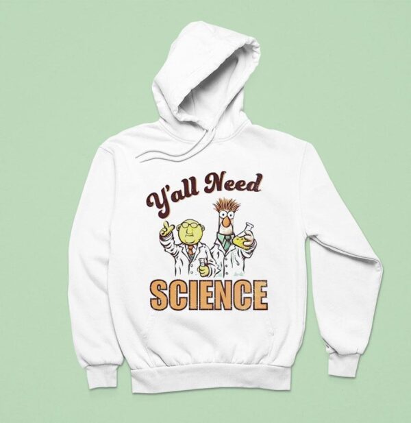 Y All Need Science Muppets Hoodie