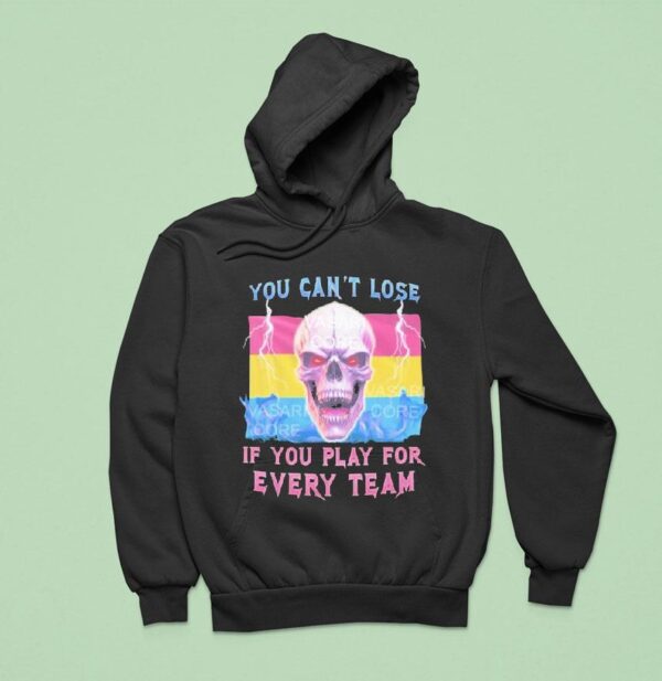You Can T Lose If You Play For Every Team Pansexual Skull Hoodie