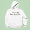 You Re On Your Own Kid You Always Have Been Hoodie