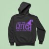 You Say Witch Like It S A Bad Thing Halloween Hoodie