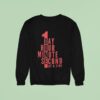 Day Hour Minute Second At A Time Sweatshirt