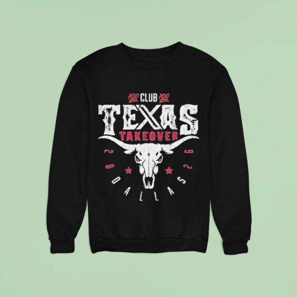 Club Texas Take Over Dallas Sweatshirt