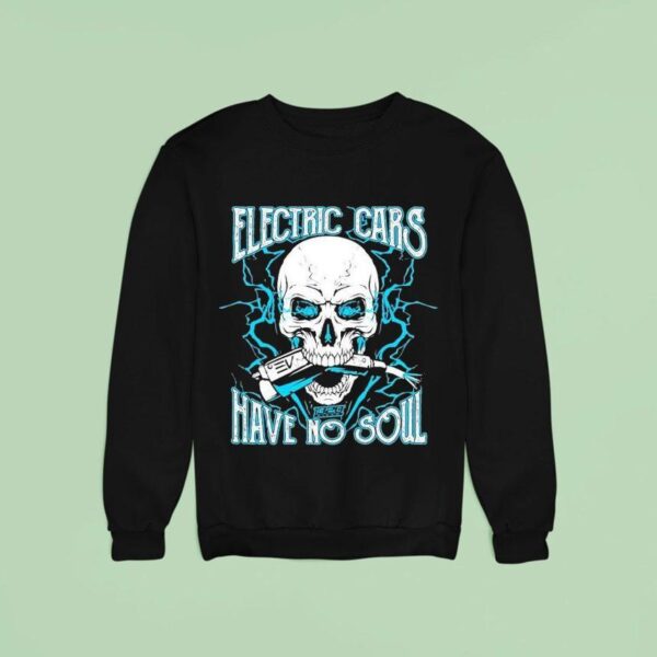 Video Electric Cars Have No Soul Sweatshirt
