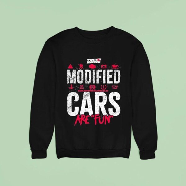 Video Modified Cars Are Fun Sweatshirt