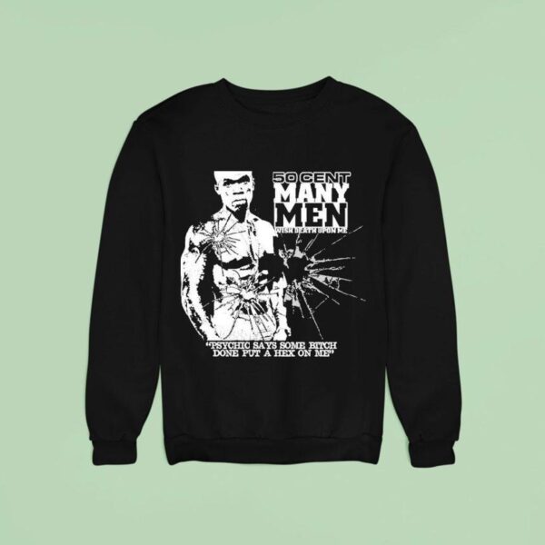 Cent Many Men Wish Death Upon Me Psychic Says Some Bitch Done Put A Hex On Me Sweatshirt