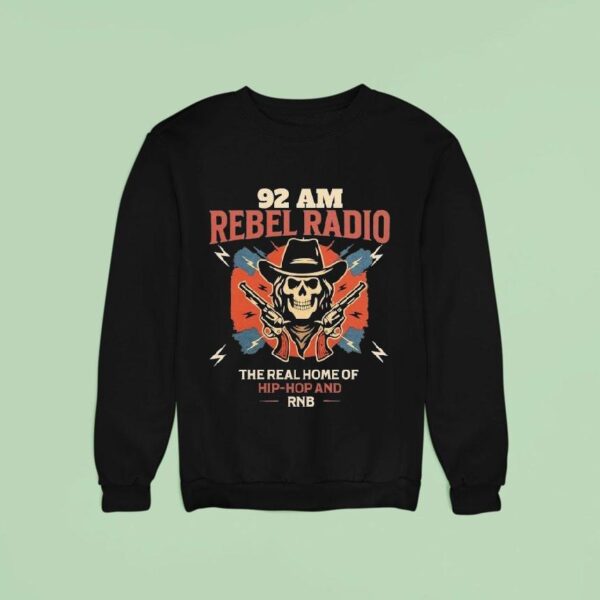 Am Rebel Radio The Real Home Of Hip Hop And Rnb Sweatshirt