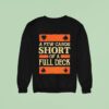 A Few Cards Short Of A Full Deck Sweatshirt