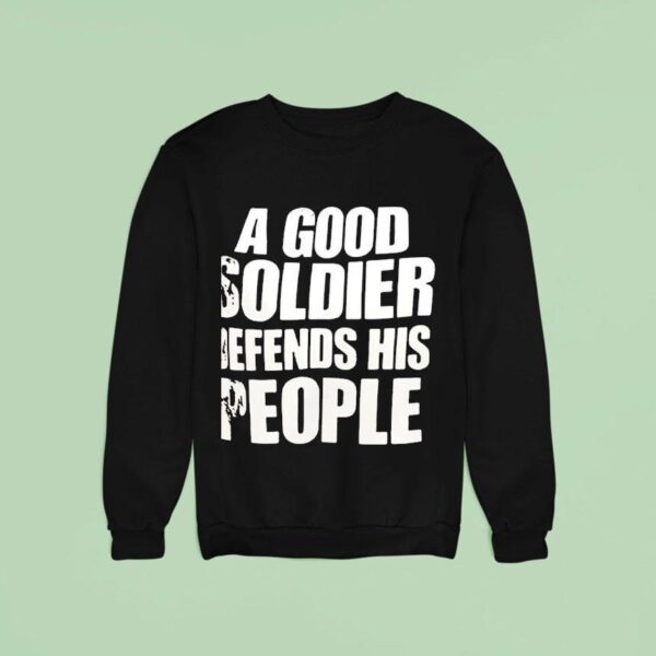 A Good Soldier Defends His People Sweatshirt