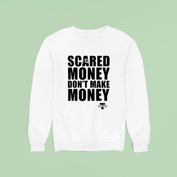 Aaron Rodgers Scared Money Don T Make Money Sweatshirt