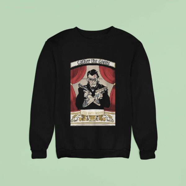 Abraham Lincoln X Angry Cops Gather The Goons This We Ll Defend Tier Sweatshirt