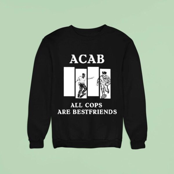 Acab All Cops Are Bestfriends Sweatshirt