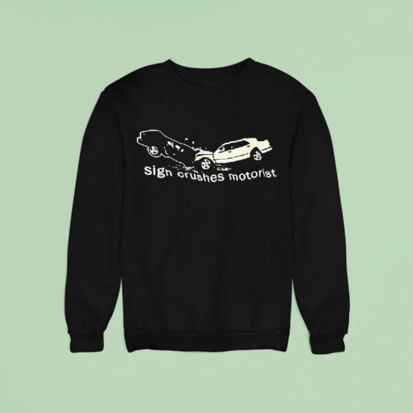 Accident Sign Crushes Motoris Sweatshirt