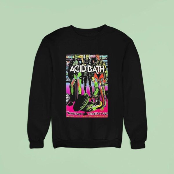 Acid Bath Minneapolis Mn Tour Aug Primitive Man Sweatshirt