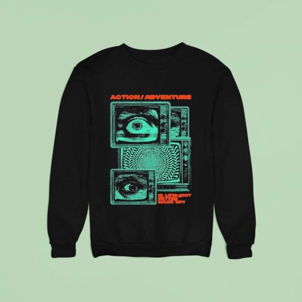 Action Adventure Is Life Just Better Made Up Tv Static Sweatshirt