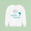 Agatha Christie Words Mademoiselle Are Only The Outer Clothing Of Ideas Sweatshirt