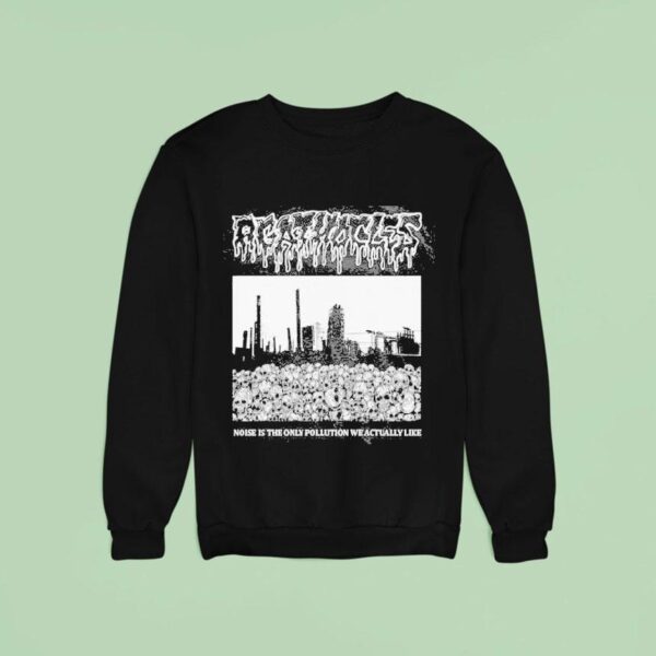 Agathocles Noise Is The Only Pollution We Actually Like Sweatshirt