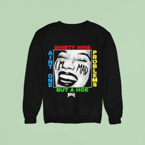 Ain T One But A Hoe Problems Hoesmad Sweatshirt