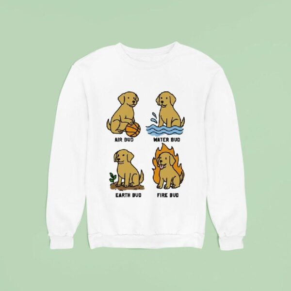 Air Bud Water Bud Earth Bud Fire Bud Elemental Bud Dog Sweatshirt